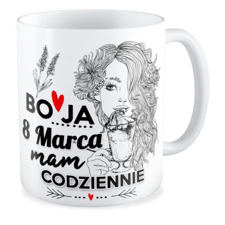 Kubek na DZIEŃ KOBIET 8 marca mam codziennie